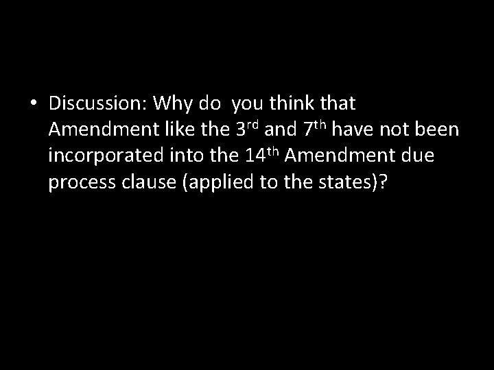  • Discussion: Why do you think that Amendment like the 3 rd and
