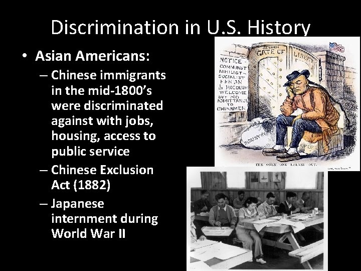 Discrimination in U. S. History • Asian Americans: – Chinese immigrants in the mid-1800’s