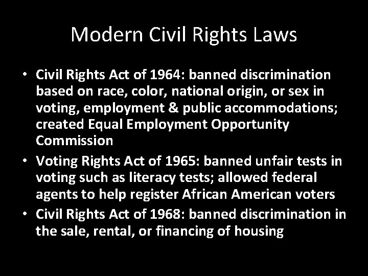 Modern Civil Rights Laws • Civil Rights Act of 1964: banned discrimination based on