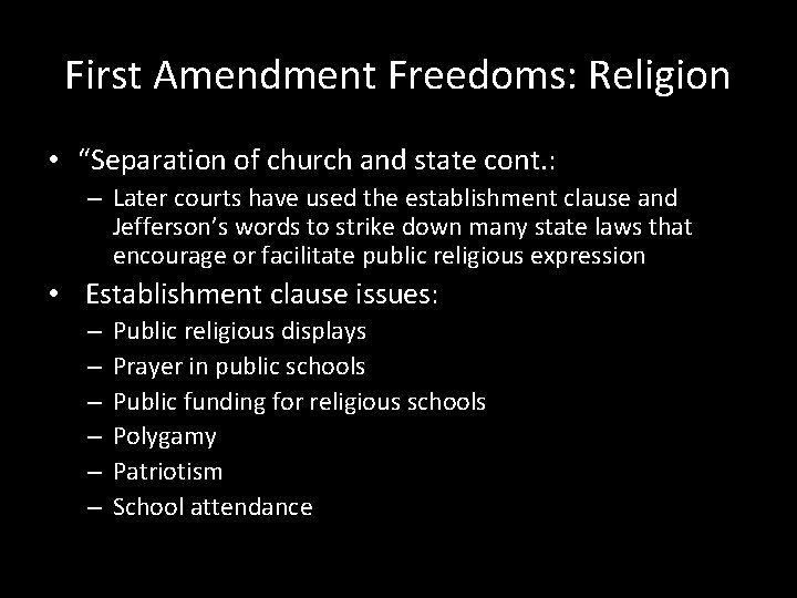 First Amendment Freedoms: Religion • “Separation of church and state cont. : – Later
