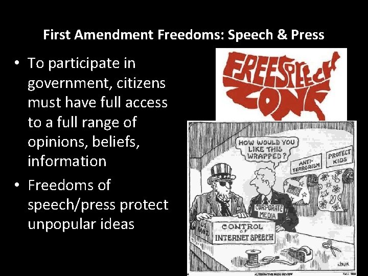 First Amendment Freedoms: Speech & Press • To participate in government, citizens must have