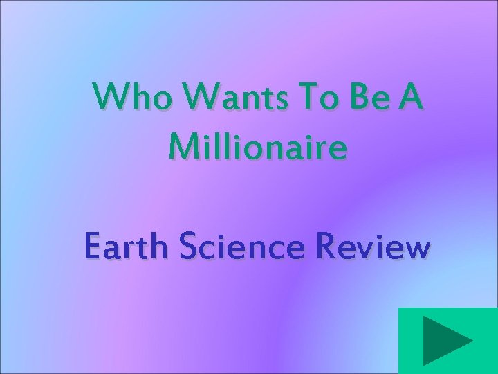 Who Wants To Be A Millionaire Earth Science Review 