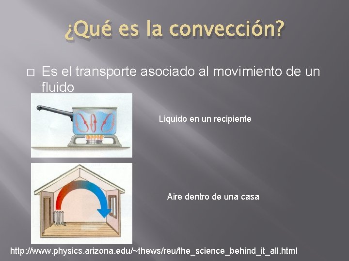 ¿Qué es la convección? � Es el transporte asociado al movimiento de un fluido