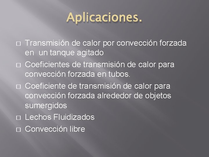 Aplicaciones. � � � Transmisión de calor por convección forzada en un tanque agitado