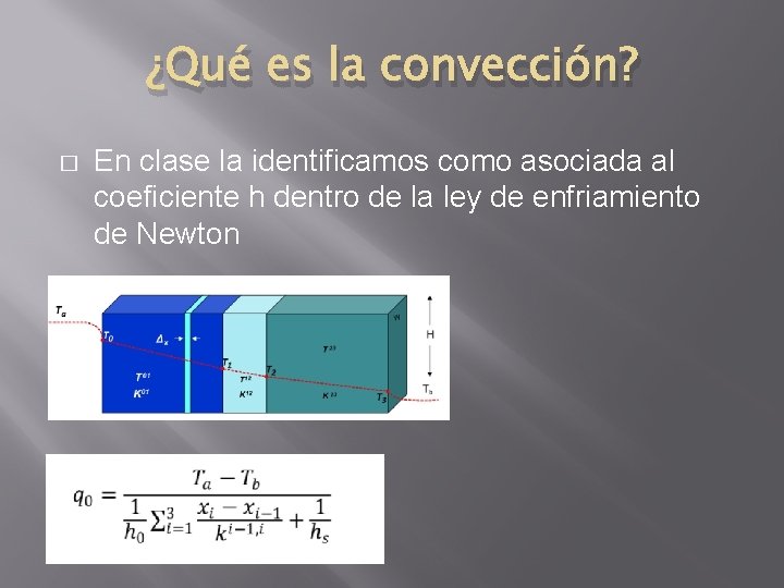 ¿Qué es la convección? � En clase la identificamos como asociada al coeficiente h