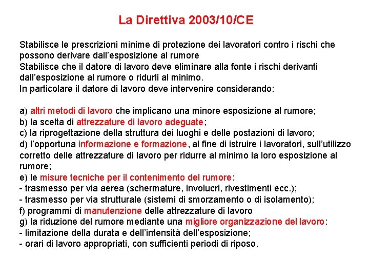 La Direttiva 2003/10/CE Stabilisce le prescrizioni minime di protezione dei lavoratori contro i rischi