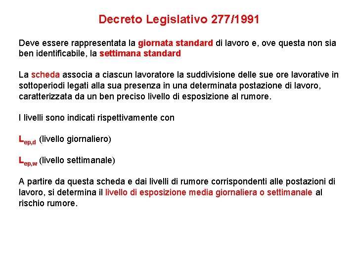 Decreto Legislativo 277/1991 Deve essere rappresentata la giornata standard di lavoro e, ove questa