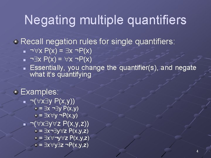 Negating multiple quantifiers Recall negation rules for single quantifiers: n n n ¬ x