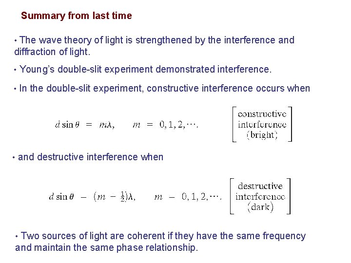 Summary from last time • The wave theory of light is strengthened by the