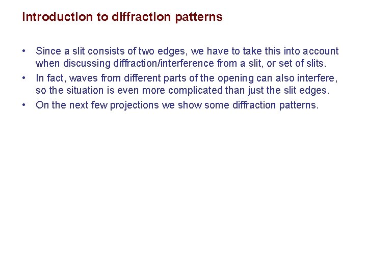 Introduction to diffraction patterns • Since a slit consists of two edges, we have