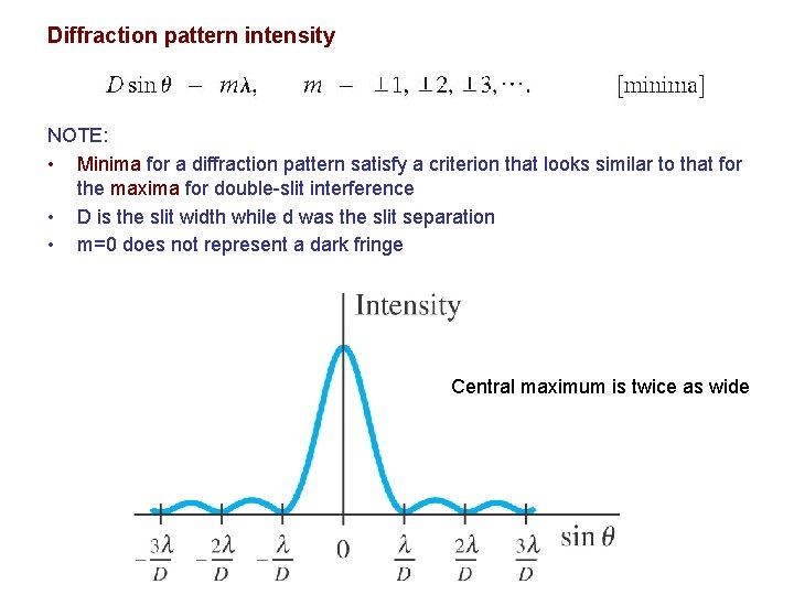 Diffraction pattern intensity NOTE: • Minima for a diffraction pattern satisfy a criterion that