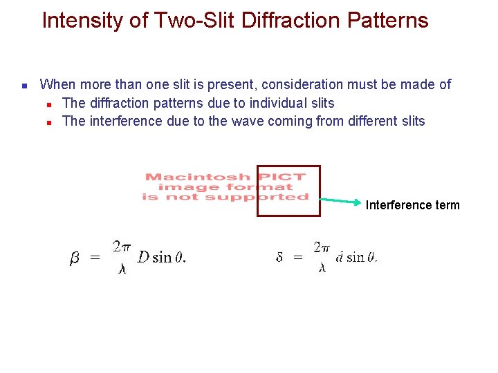 Intensity of Two-Slit Diffraction Patterns n When more than one slit is present, consideration