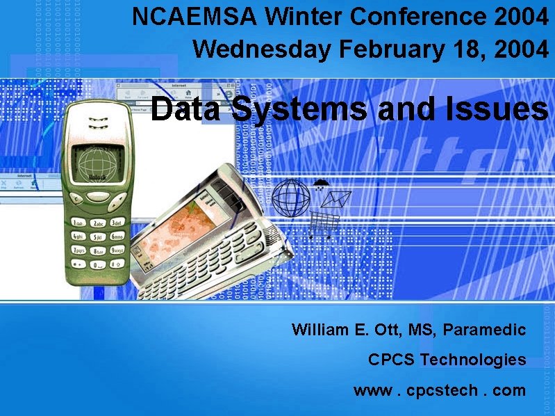 NCAEMSA Winter Conference 2004 Wednesday February 18, 2004 Data Systems and Issues William E.