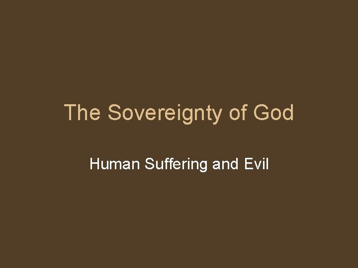 The Sovereignty of God Human Suffering and Evil 