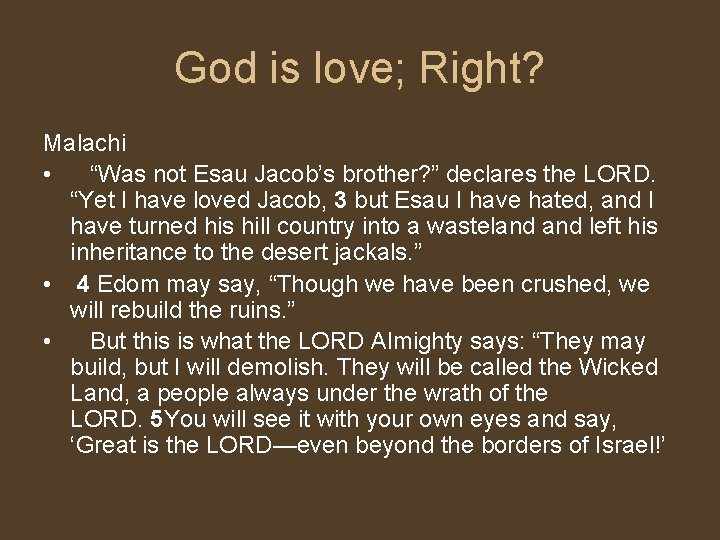 God is love; Right? Malachi • “Was not Esau Jacob’s brother? ” declares the