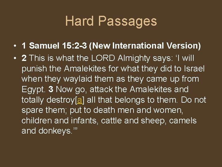 Hard Passages • 1 Samuel 15: 2 -3 (New International Version) • 2 This