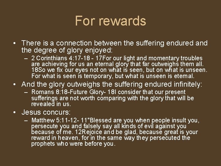 For rewards • There is a connection between the suffering endured and the degree