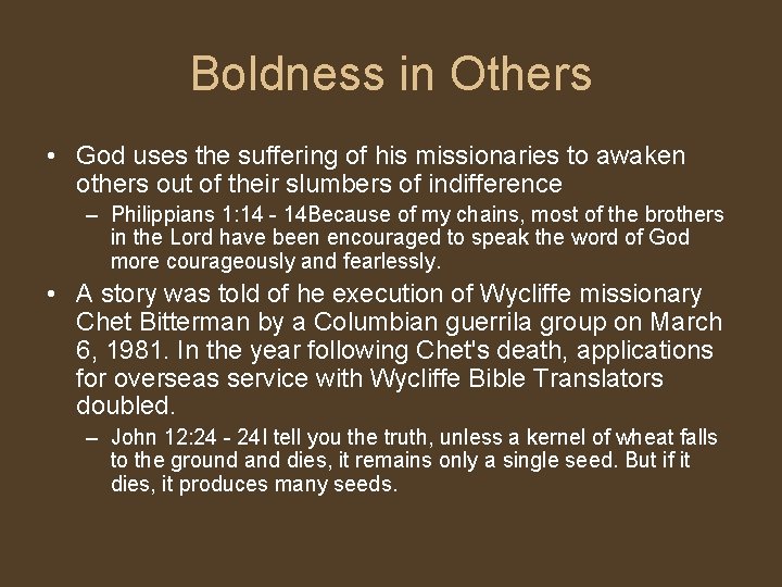 Boldness in Others • God uses the suffering of his missionaries to awaken others