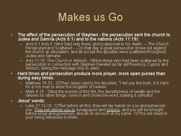 Makes us Go • The effect of the persecution of Stephen - the persecution