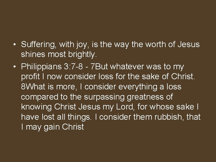  • Suffering, with joy, is the way the worth of Jesus shines most