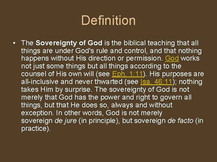 Definition • The Sovereignty of God is the biblical teaching that all things are