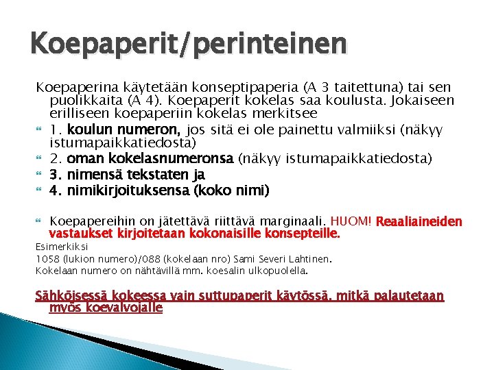 Koepaperit/perinteinen Koepaperina käytetään konseptipaperia (A 3 taitettuna) tai sen puolikkaita (A 4). Koepaperit kokelas