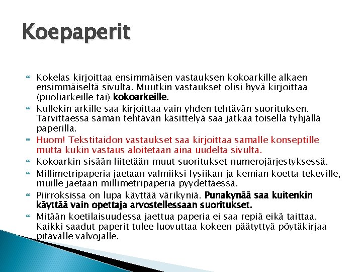 Koepaperit Kokelas kirjoittaa ensimmäisen vastauksen kokoarkille alkaen ensimmäiseltä sivulta. Muutkin vastaukset olisi hyvä kirjoittaa