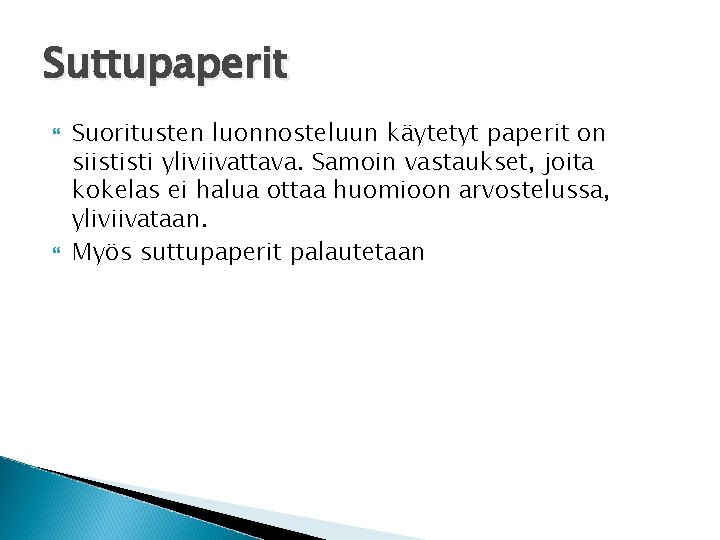 Suttupaperit Suoritusten luonnosteluun käytetyt paperit on siististi yliviivattava. Samoin vastaukset, joita kokelas ei halua