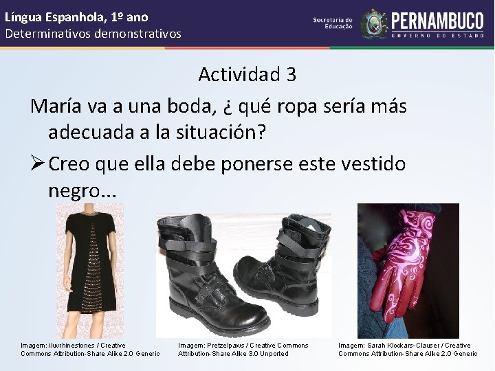 Língua Espanhola, 1º ano Determinativos demonstrativos Actividad 3 María va a una boda, ¿