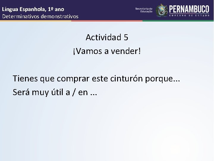 Língua Espanhola, 1º ano Determinativos demonstrativos Actividad 5 ¡Vamos a vender! Tienes que comprar