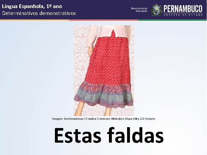 Língua Espanhola, 1º ano Determinativos demonstrativos Imagem: iluvrhinestones / Creative Commons Attribution-Share Alike 2.