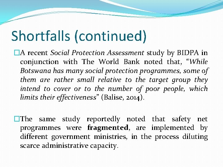 Shortfalls (continued) �A recent Social Protection Assessment study by BIDPA in conjunction with The