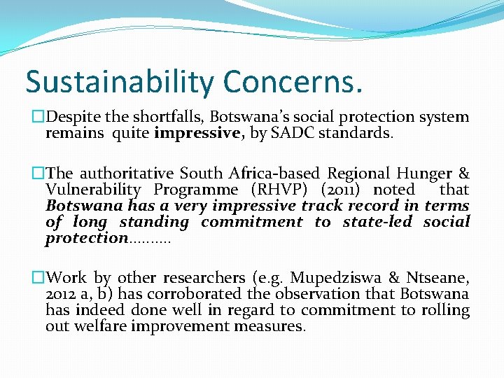 Sustainability Concerns. �Despite the shortfalls, Botswana’s social protection system remains quite impressive, by SADC