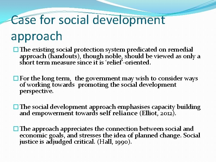 Case for social development approach �The existing social protection system predicated on remedial approach