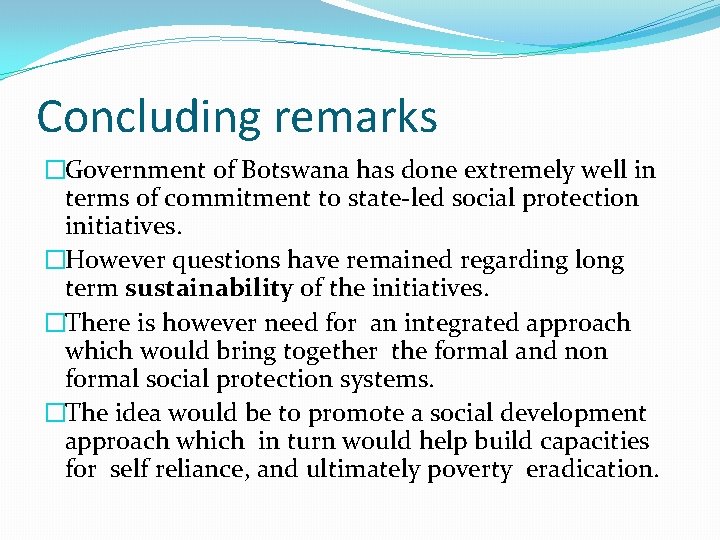 Concluding remarks �Government of Botswana has done extremely well in terms of commitment to