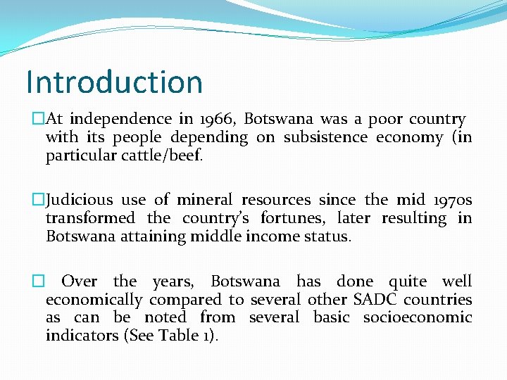 Introduction �At independence in 1966, Botswana was a poor country with its people depending