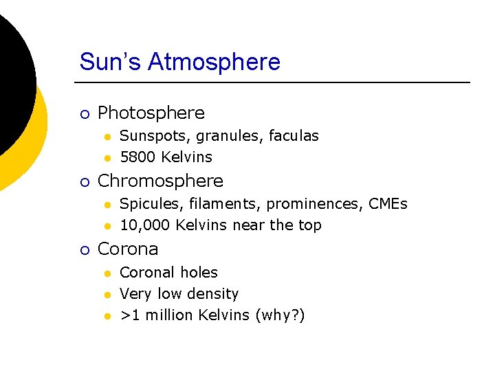 Sun’s Atmosphere ¡ Photosphere l l ¡ Chromosphere l l ¡ Sunspots, granules, faculas
