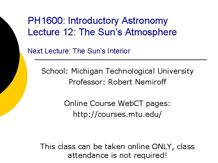 PH 1600: Introductory Astronomy Lecture 12: The Sun’s Atmosphere Next Lecture: The Sun’s Interior