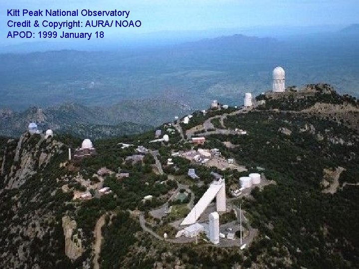 Kitt Peak National Observatory Credit & Copyright: AURA/ NOAO APOD: 1999 January 18 