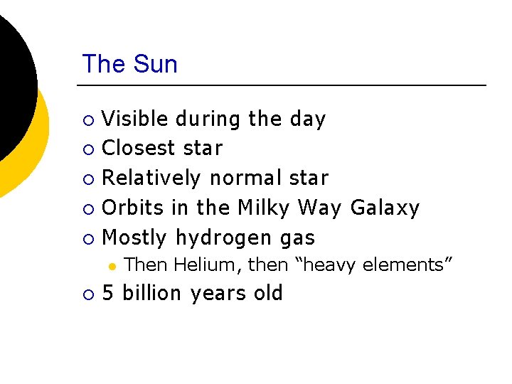 The Sun ¡ ¡ ¡ Visible during the day Closest star Relatively normal star