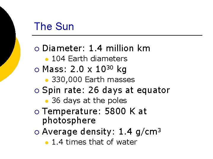 The Sun ¡ Diameter: 1. 4 million km l ¡ Mass: 2. 0 x