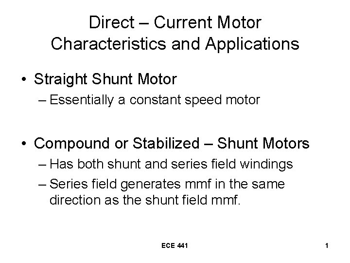 Direct – Current Motor Characteristics and Applications • Straight Shunt Motor – Essentially a