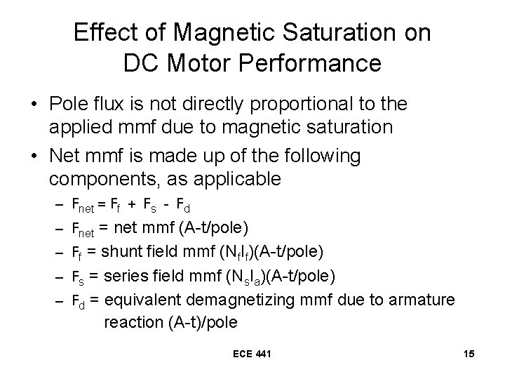 Effect of Magnetic Saturation on DC Motor Performance • Pole flux is not directly