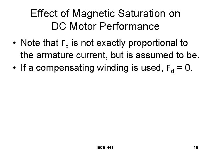 Effect of Magnetic Saturation on DC Motor Performance • Note that Fd is not