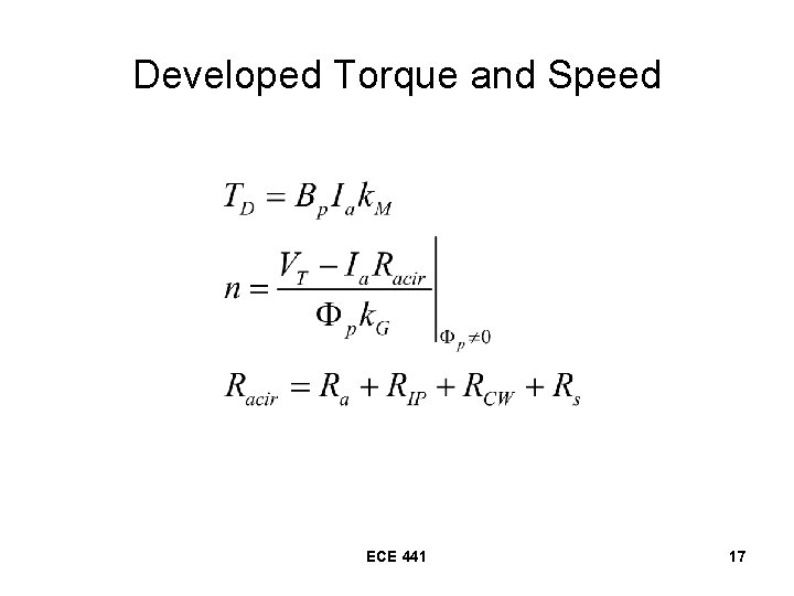 Developed Torque and Speed ECE 441 17 