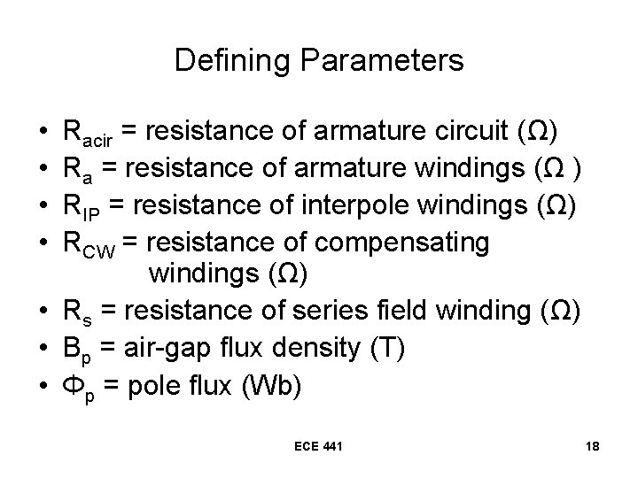 Defining Parameters • • Racir = resistance of armature circuit (Ω) Ra = resistance