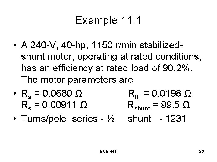 Example 11. 1 • A 240 -V, 40 -hp, 1150 r/min stabilizedshunt motor, operating