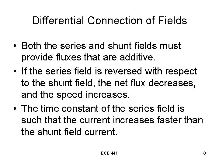 Differential Connection of Fields • Both the series and shunt fields must provide fluxes