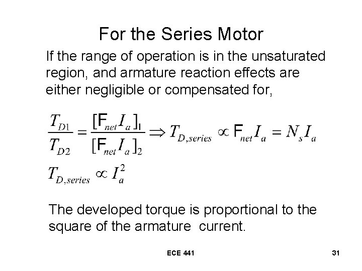 For the Series Motor If the range of operation is in the unsaturated region,