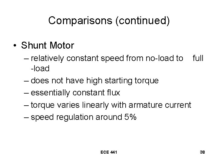 Comparisons (continued) • Shunt Motor – relatively constant speed from no-load to full -load